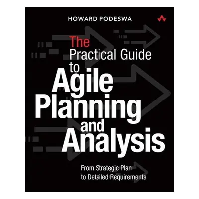 Agile Guide to Business Analysis and Planning, The - Podeswa, Howard