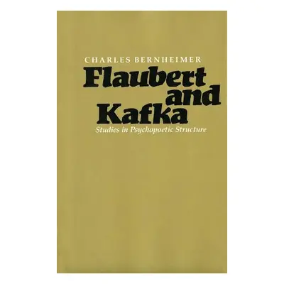 Flaubert and Kafka - Bernheimer, Charles