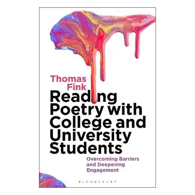 Reading Poetry with College and University Students - Fink, Thomas (LaGuardia Community College-