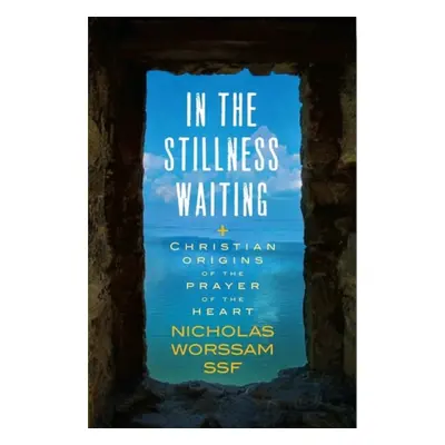 In the Stillness Waiting - Worssam, Nicholas, ssf