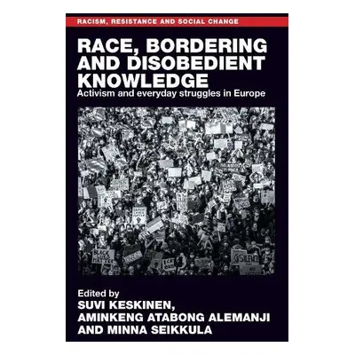 Race, Bordering and Disobedient Knowledge