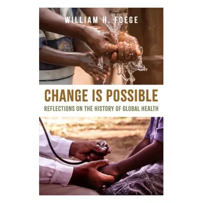 Change Is Possible - Foege, William H. a Elish, Paul a Hoover, Alison T. a Lee, Madison Gabriell