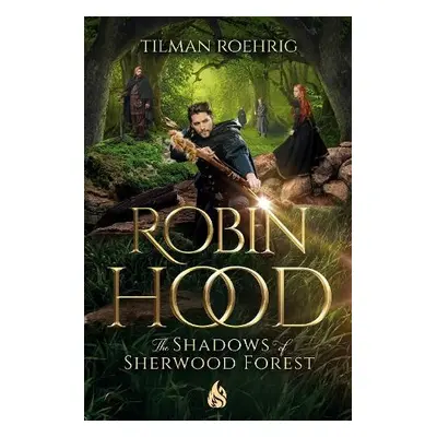 Robin Hood - The Shadows of Sherwood Forest - Roehrig, Tilman