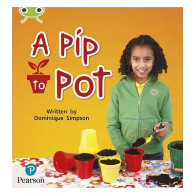 Bug Club Phonics - Phase 2 Unit 3: A Pip to Pot - Simpson, Dominique