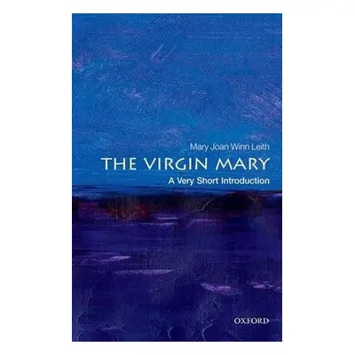 Virgin Mary: A Very Short Introduction - Leith, Mary Joan Winn (Professor, Department of Religio