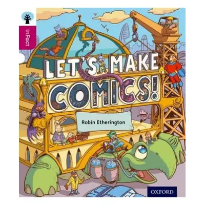 Oxford Reading Tree inFact: Level 10: Let's Make Comics! - Etherington, Robin