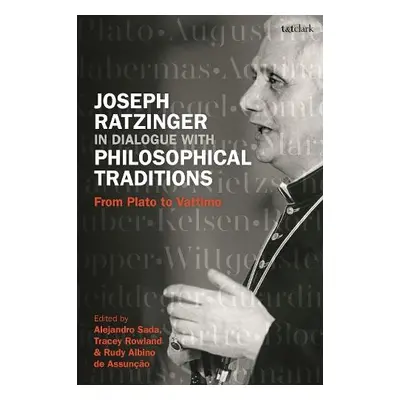 Joseph Ratzinger in Dialogue with Philosophical Traditions