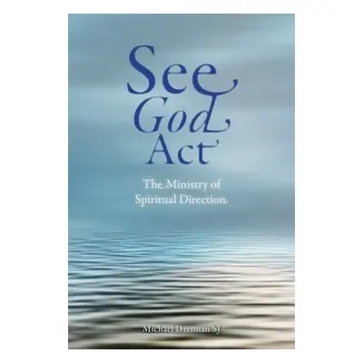 See God Act - Drennan SJ, Michael