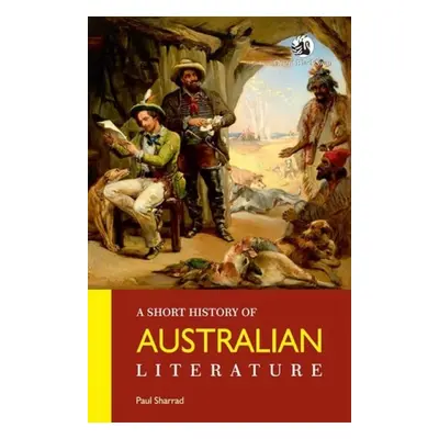 Short History of Australian Literature - Sharrad, Paul