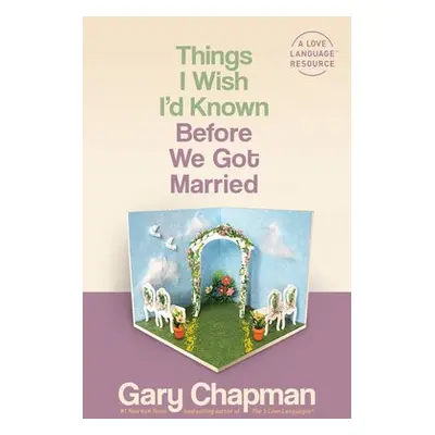 Things I Wish I'D Known Before We Got Married - Chapman, Gary D.