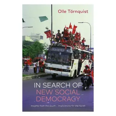 In Search of New Social Democracy - Tornquist, Olle (University of Oslo, Norway)