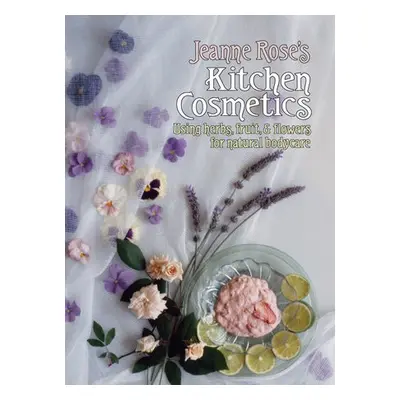 Jeanne Rose's Kitchen Cosmetics - Rose, Jeanne