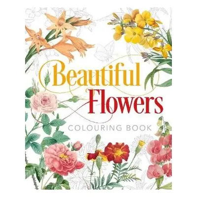 Beautiful Flowers Colouring Book - Gray, Peter