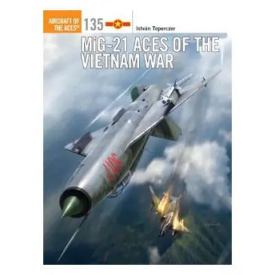 MiG-21 Aces of the Vietnam War - Toperczer, Istvan (Author)