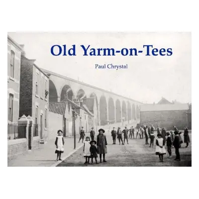 Old Yarm-on-Tees - Chrystal, Paul