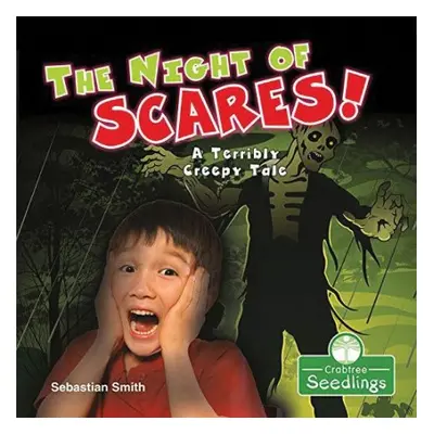 Night of Scares!: A Terribly Creepy Tale - Smith, Sebastian