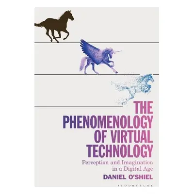 Phenomenology of Virtual Technology - O'Shiel, Daniel