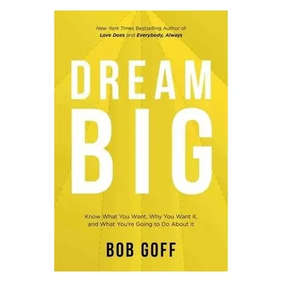 Dream Big - Goff, Bob