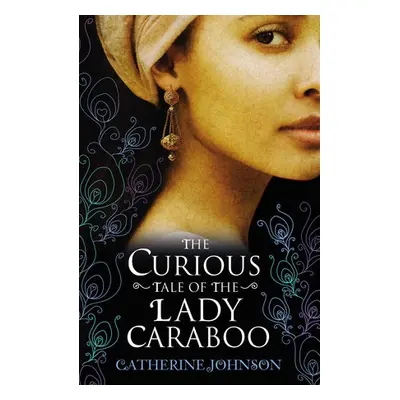 Curious Tale of the Lady Caraboo - Johnson, Catherine