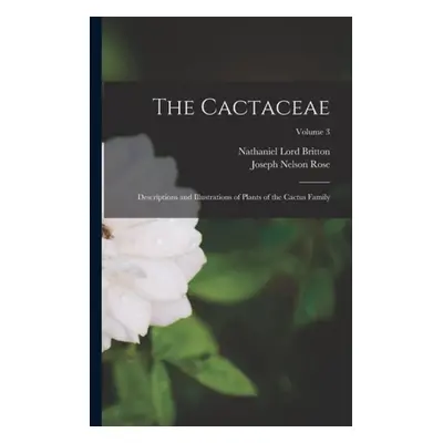 Cactaceae - Britton, Nathaniel Lord a Rose, Joseph Nelson