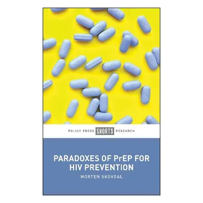 Paradoxes of PrEP for HIV Prevention - Skovdal, Morten (University of Copenhagen)