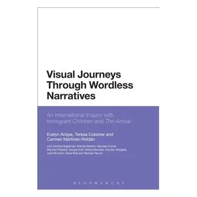 Visual Journeys Through Wordless Narratives - Arizpe, Dr Evelyn a Colomer, Dr Teresa a Martinez-