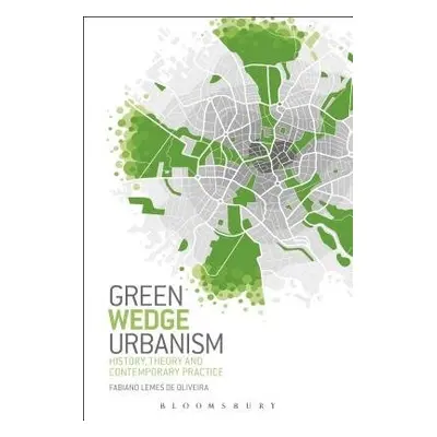 Green Wedge Urbanism - Oliveira, Professor Fabiano Lemes de (Politecnico di Milano, Italy)