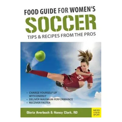 Food Guide for Womens Soccer - Gloria Averbuch