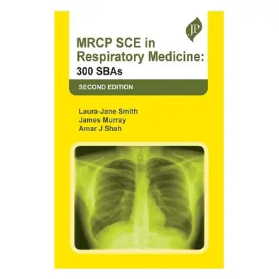 MRCP SCE in Respiratory Medicine - Smith, Laura-Jane a Murray, James a Shah, Amar J