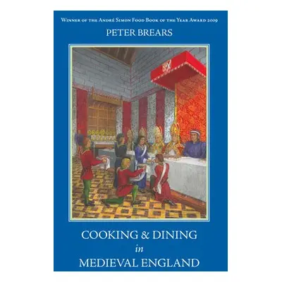 Cooking and Dining in Medieval England - Brears, Peter