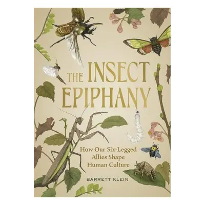 The Insect Epiphany - Klein, Barrett