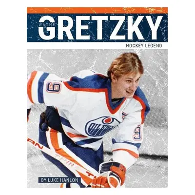 Wayne Gretzky - Hanlon, Luke