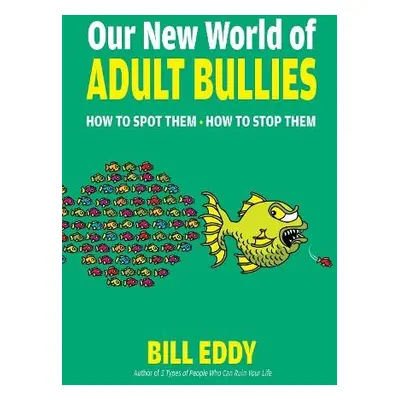 Our New World of Adult Bullies - Eddy, Bill