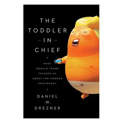 Toddler-In-Chief - Drezner, Daniel W