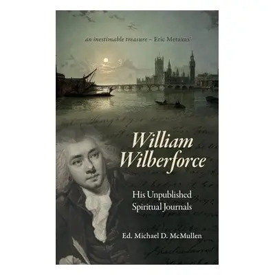 William Wilberforce - Wilberforce, William a McMullen, Michael D.