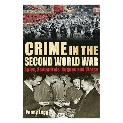 Crime in the Second World War - Legg, Penny