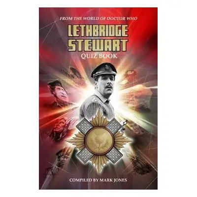 Lethbridge-Stewart Quiz Book - Jones, Mark