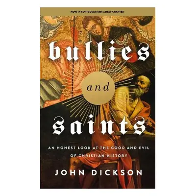 Bullies and Saints - Dickson, John