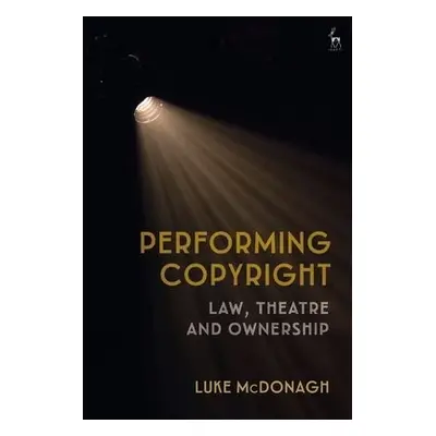 Performing Copyright - McDonagh, Dr Luke