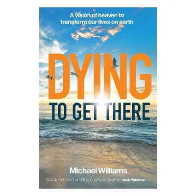 Dying to Get There - Williams, Michael