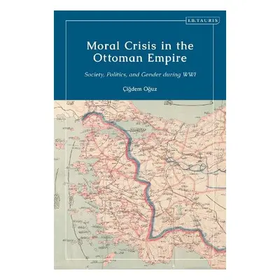 Moral Crisis in the Ottoman Empire - Oguz, Dr Cigdem (University of Bologna, Italy)