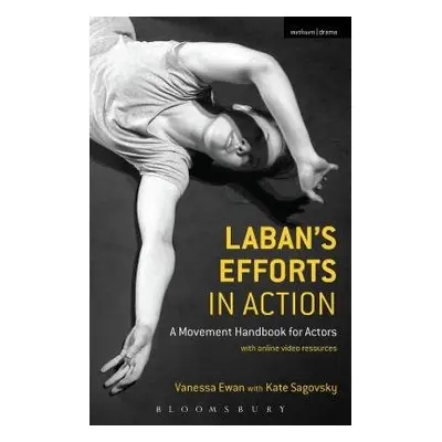 Laban's Efforts in Action - Ewan, Vanessa (Central School of Speech and Drama, UK) a Sagovsky, K