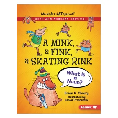 Mink, a Fink, a Skating Rink, 20th Anniversary Edition - Cleary, Brian P.