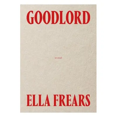 Goodlord : An Email - Frears, Ella