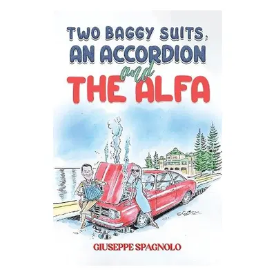 Two Baggy Suits, an Accordion and the Alfa - Spagnolo, Giuseppe