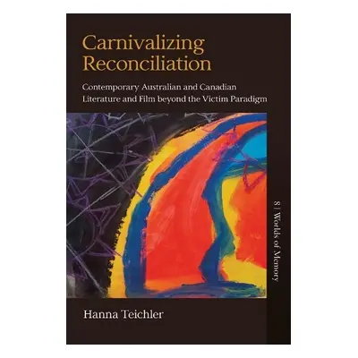 Carnivalizing Reconciliation - Teichler, Hanna