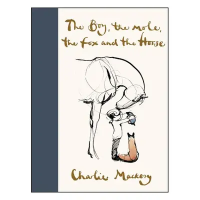 Boy, the Mole, the Fox and the Horse - Mackesy, Charlie