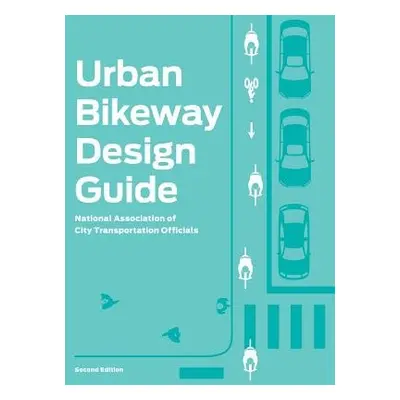 Urban Bikeway Design Guide, Second Edition - National Association of City Transportation Officia