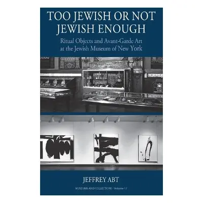 Too Jewish or Not Jewish Enough - Abt, Jeffrey