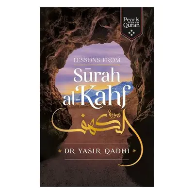 Lessons from Surah al-Kahf - Qadhi, Yasir